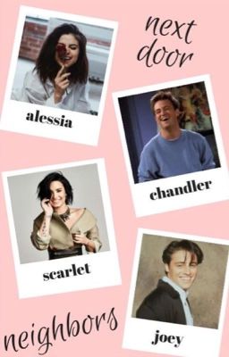 Next Door Neighbors~ Chandler Bing and Joey Tribbiani  Fanfiction cover