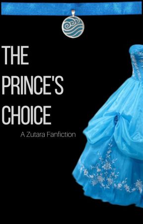 The Prince's Choice (Zutara) by FrostedGemstones