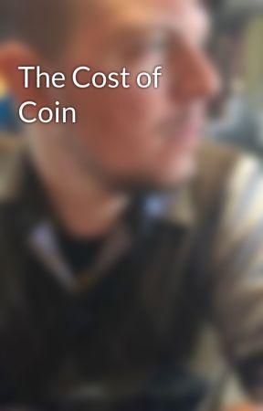 The Cost of Coin by Kyuukitsuki16