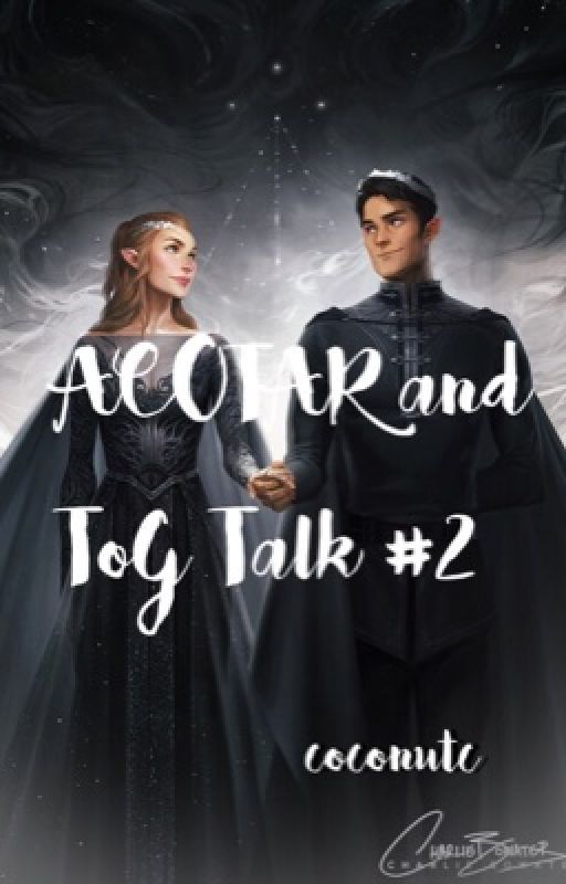 ACOTAR and ToG Talk #2 by we_regretting