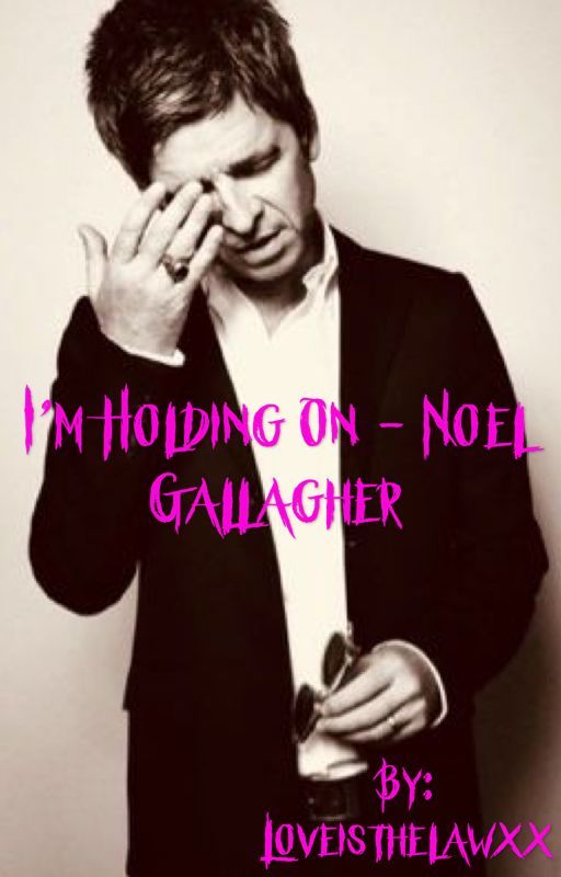 I'm holding on - Noel Gallagher by Loveisthelawxx