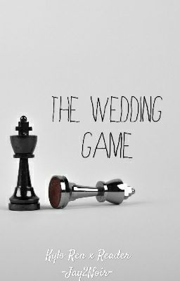 The Wedding Game | Kylo Ren x Reader cover