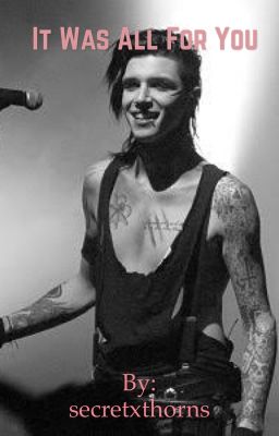 It was all for you (a BVB fanfic.) cover