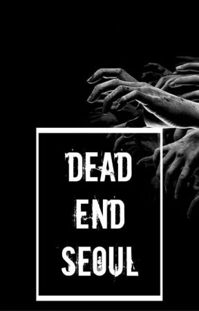 Dead End Seoul by Luna_Kirigaya94