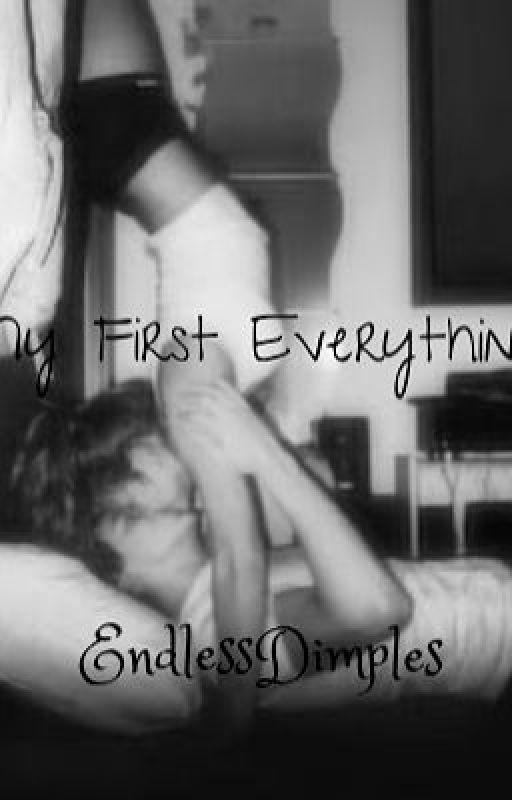 My First Everything by EndlessDimples