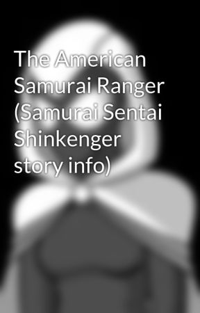 The American Samurai Ranger (Samurai Sentai Shinkenger story info) by FreedomFighters