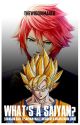 [1/2] What's a Saiyan? [DBZ x Male!Saiyan!Reader x DxD] by TheWidowMaker