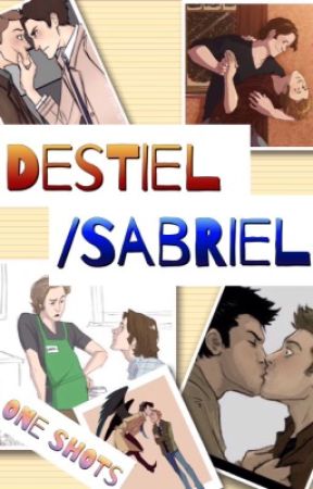 Destiel/Sabriel One shots by Wolverine_X1