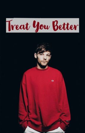 Treat You Better|| l.t. by -louispretty