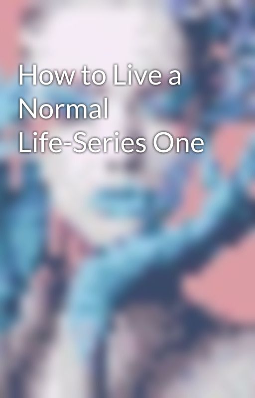 How to Live a Normal Life-Series One by emagym