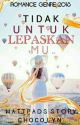 Tidak Untuk Lepaskan Mu.. (✔COMPLETED) by Choco_Lyn