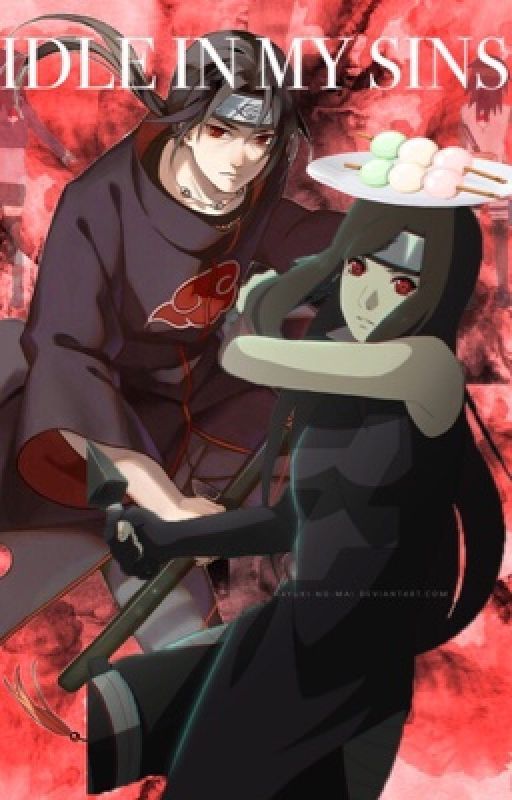 Itachi x Izumi Fanfiction || Naruto || Idle In My Sins  by michaeljacksonwink