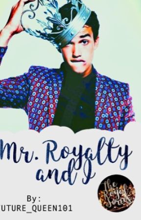 Mr. Royalty and I {Coming Soon (Book 1)} by FUTURE_QUEEN101