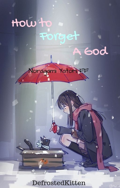 How To Forget A God [Yatori Noragami ff] by DefrostedKitten