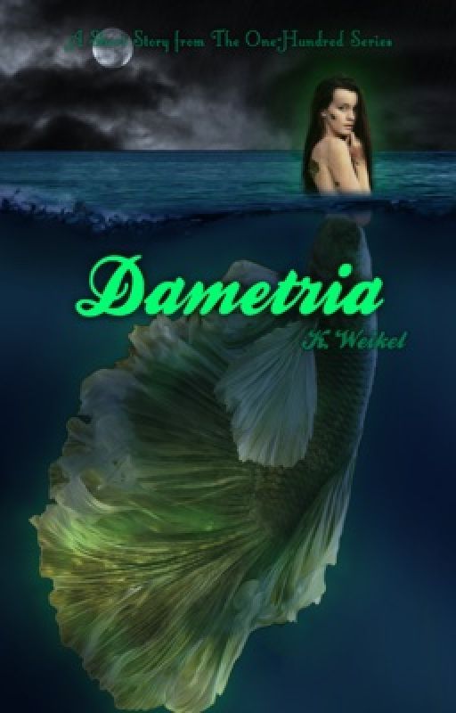 Dametria | The One-Hundred Series (A Short Story)  by renesmeewolfe