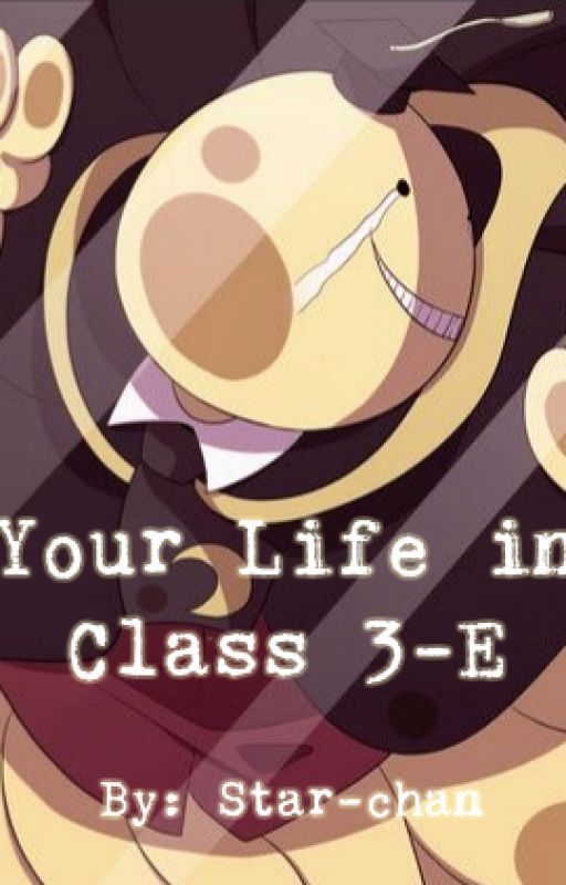 Your Life in Class 3-E by starwarsfan246