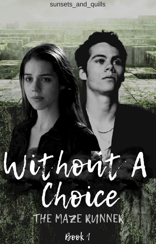 Without A Choice // The Maze Runner [Book 1] by sunsets_and_quills