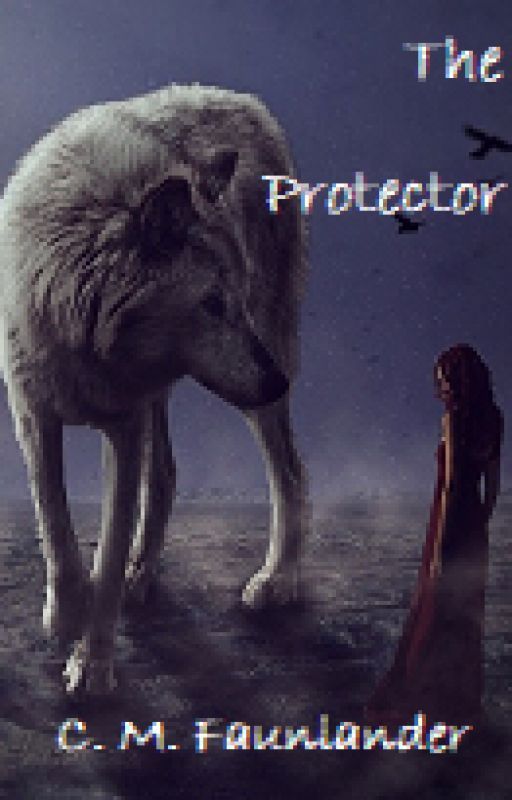 The Protector (Complete) by cmfahnlander