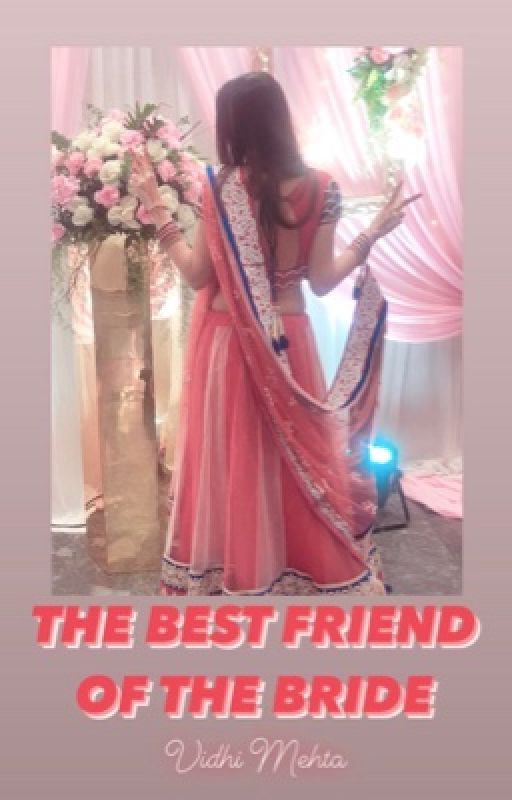 The Best Friend of the Bride (COMPLETED) by mehtavidhi