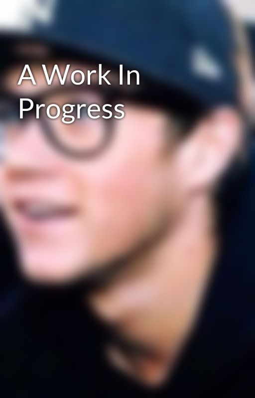 A Work In Progress by directioner_resource