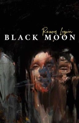 BLACK MOON ⍋  Remus Lupin cover