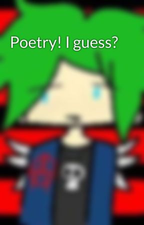 Poetry! I guess? by ComicSans87