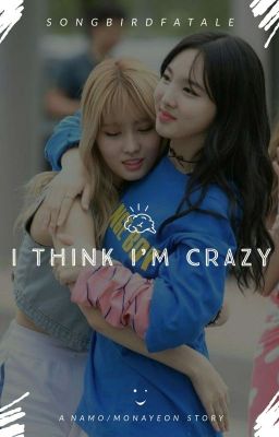 I Think I'm Crazy (NaMo fanfic) cover