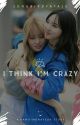 I Think I'm Crazy (NaMo fanfic) by SongbirdFatale