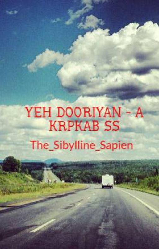 YEH DOORIYAN - A KRPKAB SS {{COMPLETED}} by The_Sibylline_Sapien