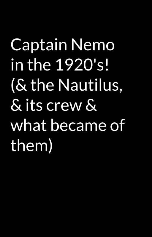 Captain Nemo in the 1920's!  (& the Nautilus, & its crew & what became of them) by Wittig