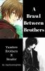 A Brawl Between Brothers (Yandere!Brother X Female!Reader X Yandere!Brother)