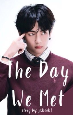 The Day We Met | BTS Kim Taehyung || COMPLETED cover