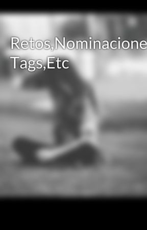 Retos,Nominaciones, Tags,Etc by JackelinZurc