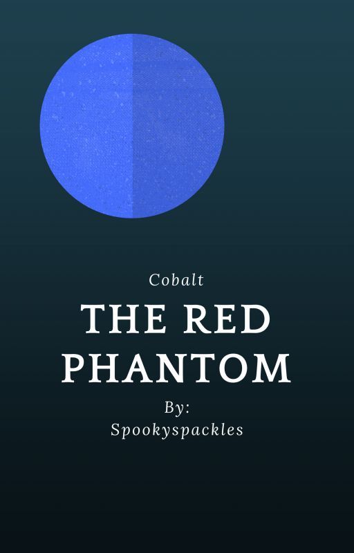 COBALT: The Red Phantom (Book One) by Spookyspackles