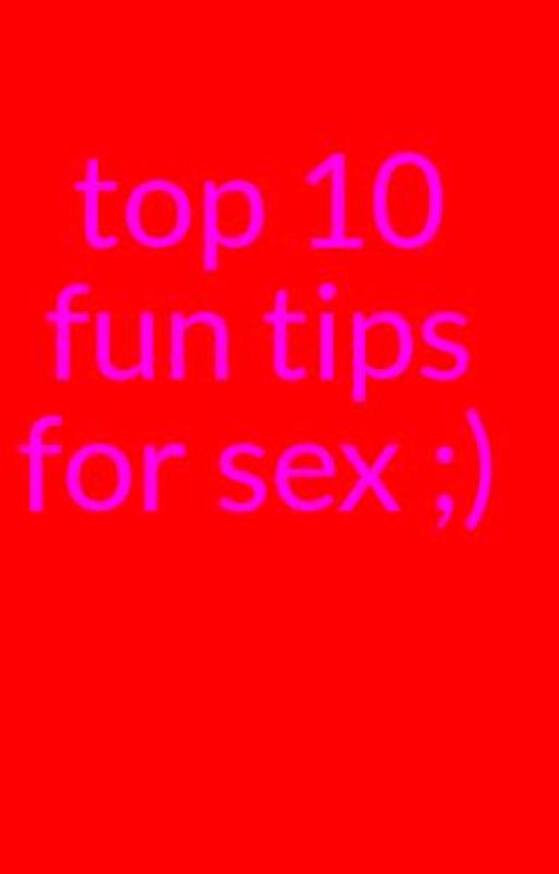 top 10 fun tips for sex ;) by ro-may-o