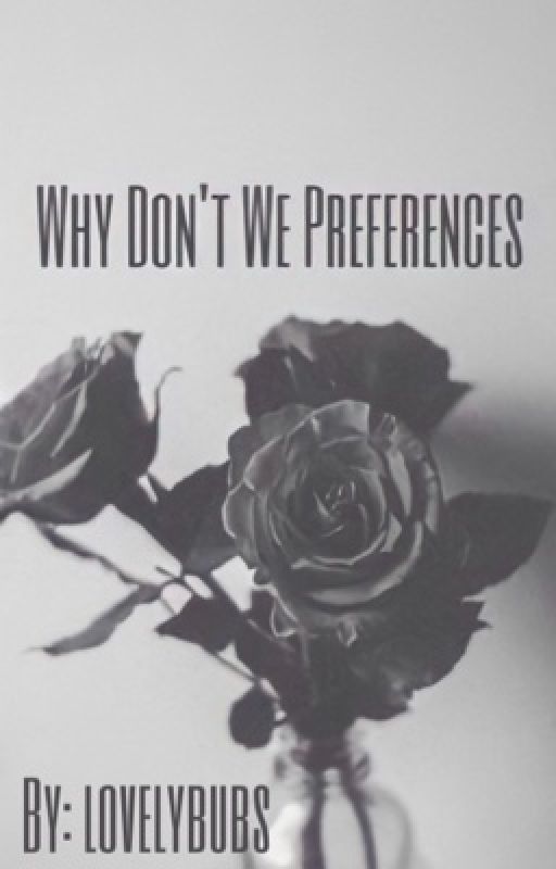 Why Don't We Preferences by lovelybubs