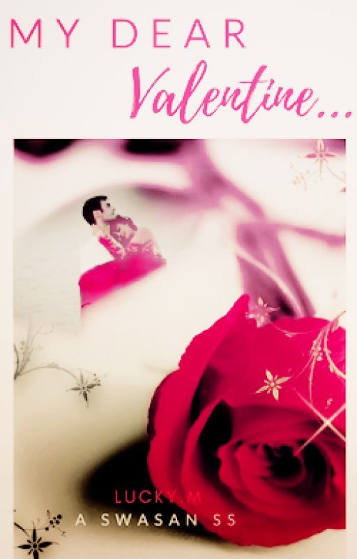 My Dear Valentine - A Swasan SS#TGA by lucky03m