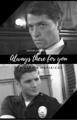 Always there for you [Destiel Mafia - Police AU] cover