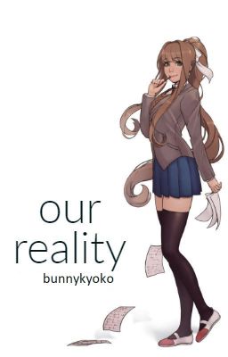 Our Reality ♡ Monika x Reader cover