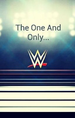 The One And Only...(OC WWE Career) [Completed] cover