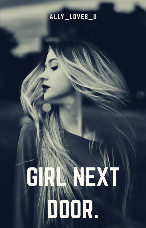 Girl Next Door ✔️ by mysterio_2000