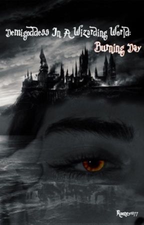 Demigoddess in a Wizarding World: Burning Day by Rooney1077