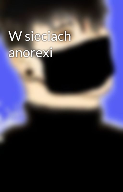 W sieciach anorexi by user59157716