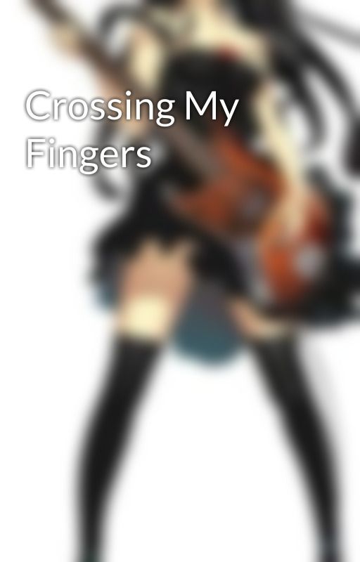 Crossing My Fingers by Ablackrose1