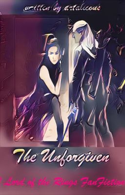 The Unforgiven { Legolas x OC - LotR Fanfiction} cover