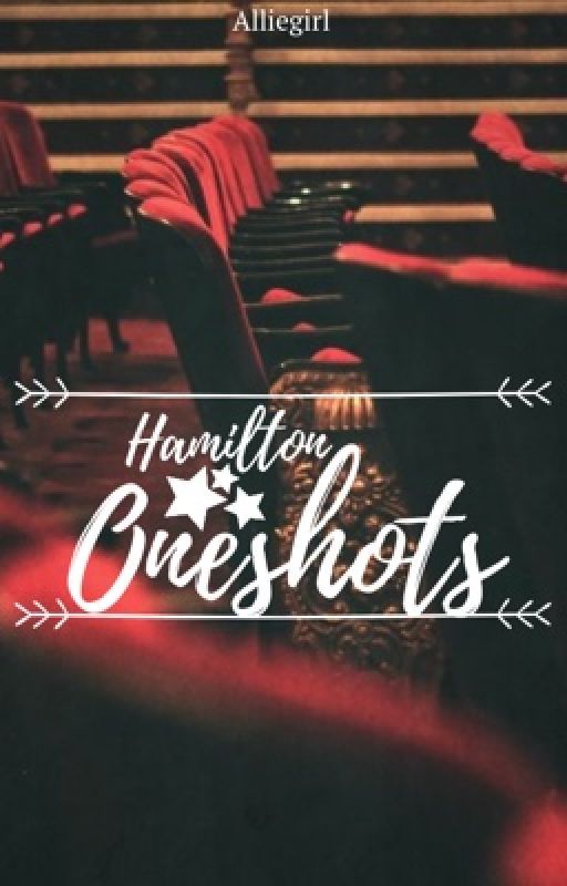 Hamilton One Shots  by alliegirl600