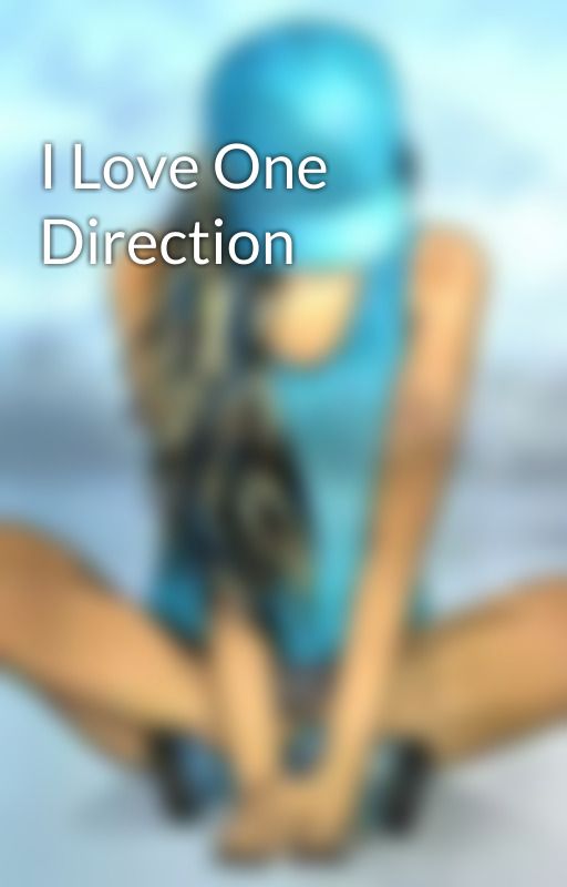 I Love One Direction by dracos_only_girl