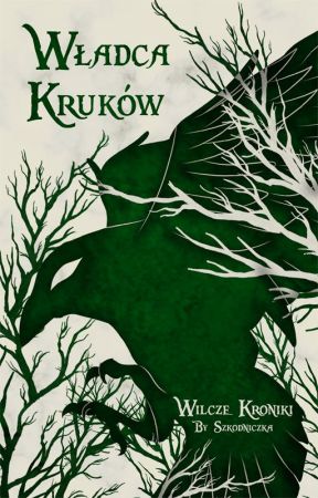 Władca Kruków {Wilcze Kroniki} by Szkodniczka