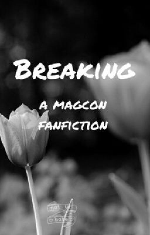 Breaking (a magcon fanfiction) by melangex