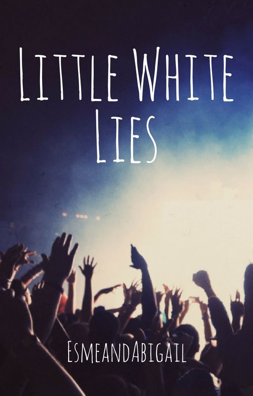 Little White Lies by EsmeandAbigail